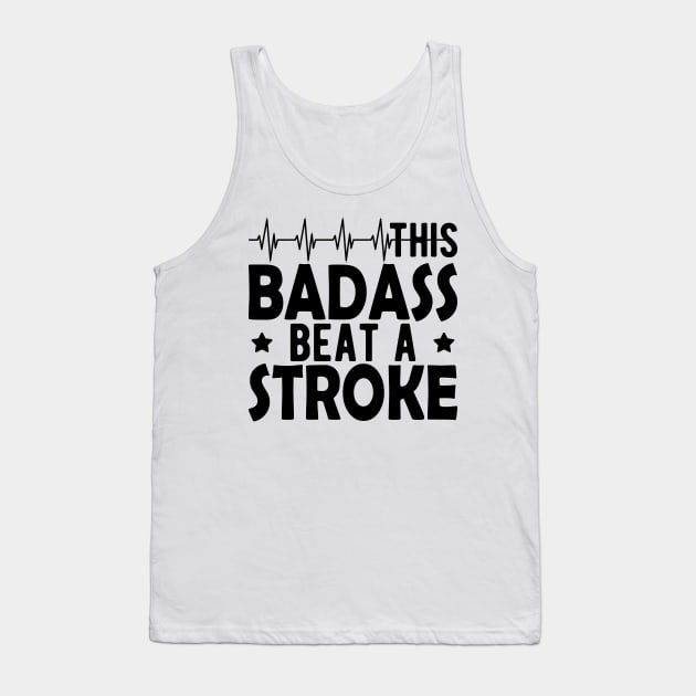 Stroke Survivor - This badass beat a stroke Tank Top by KC Happy Shop